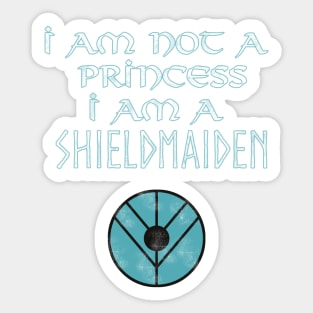 I Am not a Princess I am a Shieldmaiden Sticker